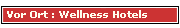 Vor Ort : Wellness Hotels